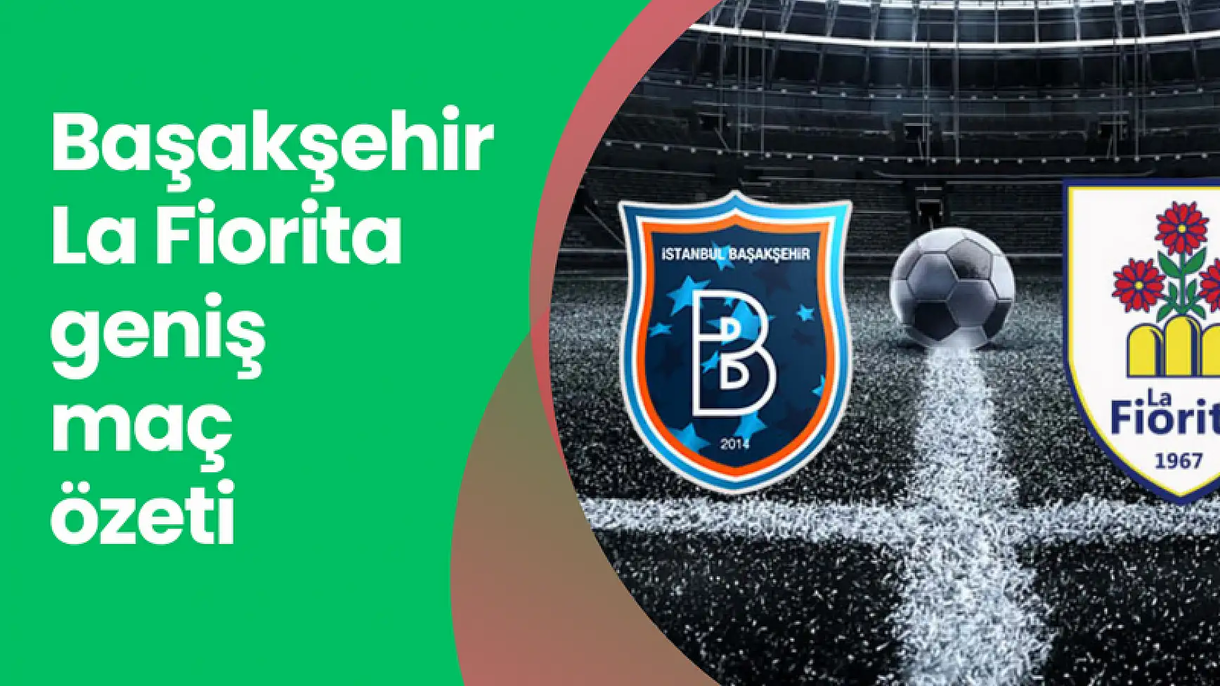 Başakşehir - La Fiorita geniş maç özeti (25.07.2024)
