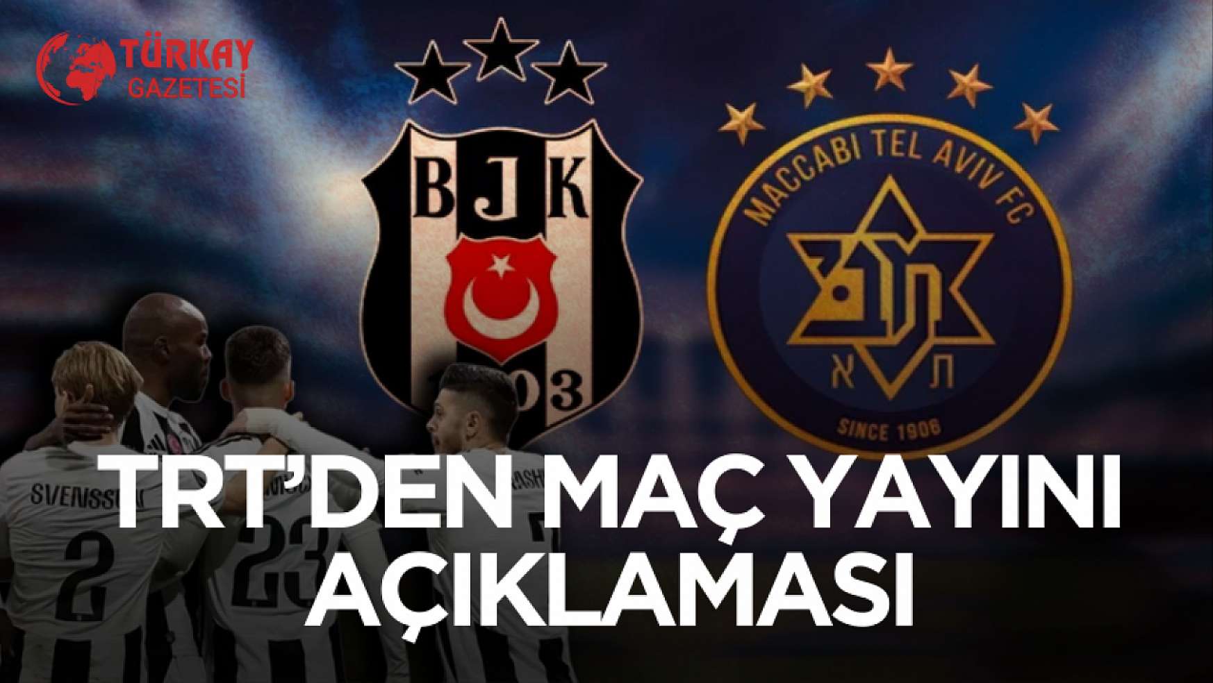 Beşiktaş Tel Aviv maçı için TRT'den yayın kararı