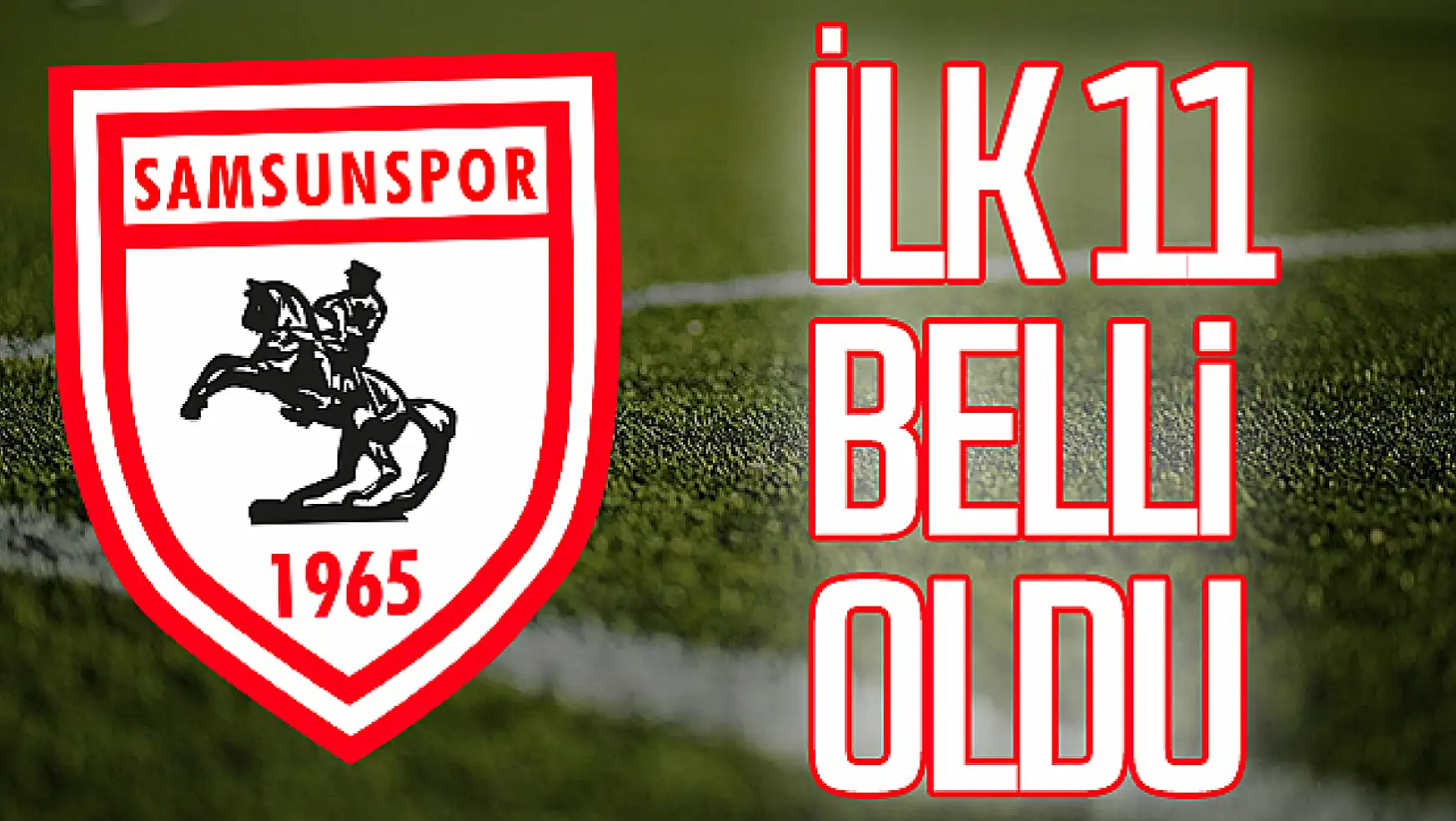 Samsunspor'un Fenerbahçe maçı 11'i belli oldu