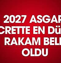 2027 asgari ücretinde ilk ve net rakam belli oldu