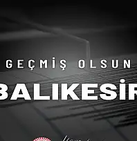Milletvekili Özhan'dan Balıkesir'e geçmiş olsun mesajı