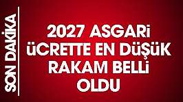 2027 asgari ücretinde ilk ve net rakam belli oldu