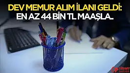 Dev memur alım ilanı geldi! En az 44 bin TL maaşla kadroya alınacak