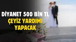 Diyanet 500 bin lira çeyiz yardımı yapacak
