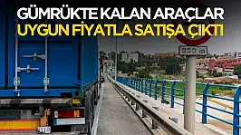 Gümrükte kalan araçlar uygun fiyatla satışa çıktı