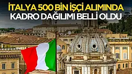İtalya 500 bin işçi alımında kadro dağılımları belli oldu