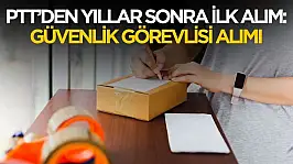 PTT'den yıllar sonra ilk alım! O ilde güvenlik görevlisi alımı yapılacak