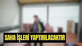 SAHA İŞLERİ YAPTIRILACAKTIR