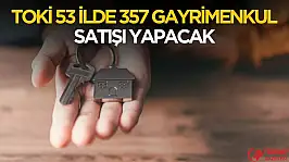 TOKİ 53 ilde 357 gayrimenkul satışı yapacak