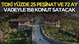 Yüzde 25 peşinat ve 72 ay taksitle TOKİ 158 konut satacak