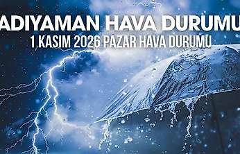 Adıyaman 1 Kasım 2026 Pazar ilçe ilçe hava durumu