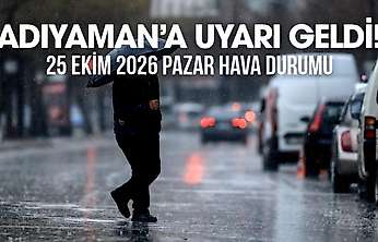 Adıyaman 25 Ekim 2026 Pazar ilçe ilçe hava durumu