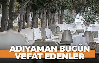Adıyaman 29 Ekim 2026 Perşembe vefat edenler