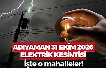 Adıyaman 31 Ekim 2026 Cumartesi elektrik kesintisi