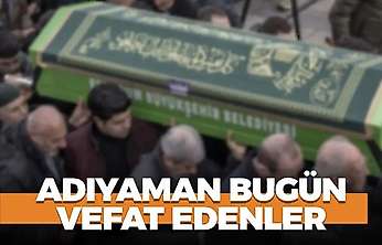 Adıyaman 31 Ekim 2026 Cumartesi vefat edenler