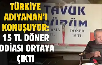 Adıyaman'da 15 TL tavuk döner videosu Türkiye'yi salladı! Gerçek ise ortaya çıktı