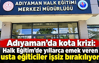 Adıyaman'da kota krizi: Halk Eğitim'de yıllarca emek veren usta eğiticiler işsiz bırakılıyor
