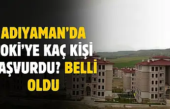 Adıyaman'da TOKİ'ye başvuru sayısı belli oldu
