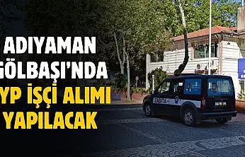 Adıyaman Gölbaşı'nda TYP Alımı Yapılacak