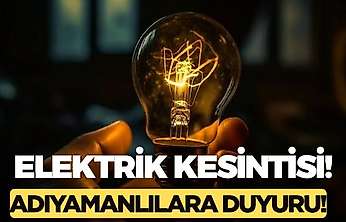 Adıyaman'ın bugün bu mahallelerinde elektrikler kesilecek! Adıyaman 15 Ekim 2026 Perşembe elektrik kesintisi