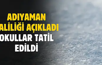 Adıyaman Valiliği açıkladı! İl geneli okullar tatil edildi