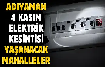 AKEDAŞ 4 Kasım kesintisini açıkladı! Adıyaman'da o mahallelere elektrik gitmeyecek