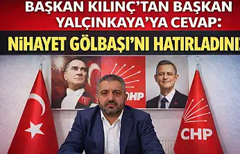 Başkan Kılınç'tan Başkan Yalçınkaya'ya cevap: Nihayet Gölbaşı'nı hatırladınız