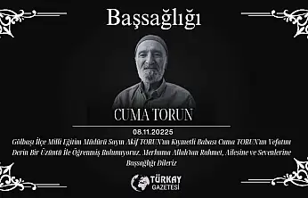 Gölbaşı İlçe Milli Eğitim Müdürü Akif Torun'un babası vefat etti