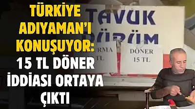 Adıyaman'da 15 TL tavuk döner videosu Türkiye'yi salladı! Gerçek ise ortaya çıktı