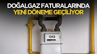 Doğalgaz faturaları artık böyle hesaplanacak