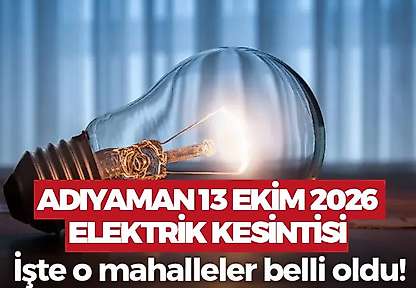 Adıyaman 13 Ekim 2026 Salı elektrik kesintisi