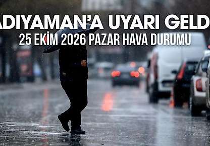 Adıyaman 25 Ekim 2026 Pazar ilçe ilçe hava durumu