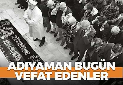 Adıyaman 28 Ekim 2026 Çarşamba vefat edenler
