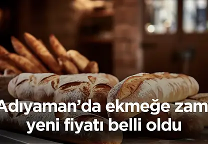 Adıyaman'da ekmeğe 2 buçuk lira zam geldi