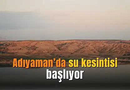 Adıyaman'da su kesintisi başlıyor: Dönüşümlü su arzı uygulamasına geçiliyor