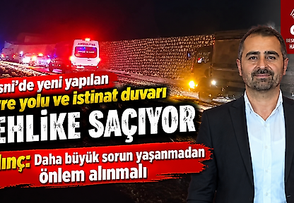 Besni'de yeni yapılan çevre yolu ve istinat duvarı tehlike saçıyor