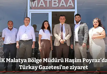 BİK Malatya Bölge Müdürü Haşim Poyraz'dan Türkay Gazetesi'ne ziyaret