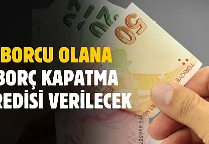 Borcu olana borç kapatma kredisi duyuruldu! İlk açıklamalar geldi