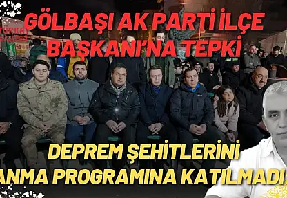 Deprem Şehitlerini Anma Programına Katılmadı: Gölbaşı AK Parti İlçe Başkanı'na Tepki