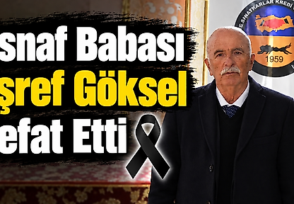 Besnili Esnaf Babası Eşref Göksel Vefat Etti