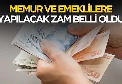 Memur ve emeklilere yapılacak zam oranı netleşti