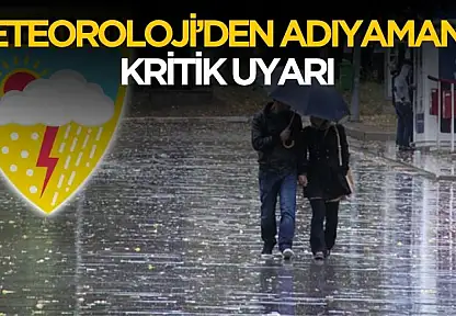 Meteoroloji'den Adıyaman'a kritik uyarı