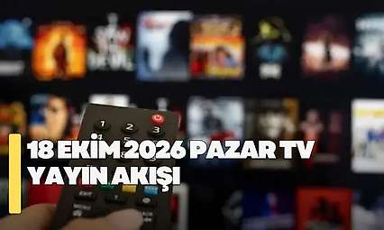 18 Ekim 2026 Pazar TV yayın akışı! Pazar günü TV'de hangi diziler var?