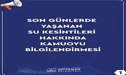 Adıyaman Belediyesi'nden SU kesintilerine ilişkin açıklama
