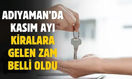 Adıyaman'da Kasım ayında kiralara gelen zam açıklandı