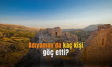 Adıyaman'dan kaç kişi göç etti? TÜİK nedenleriyle açıkladı