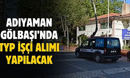Adıyaman Gölbaşı'nda TYP Alımı Yapılacak