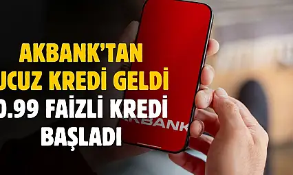 Akbank'tan 0.99 faizli 100 bin TL ihtiyaç kredisi kampanyası başladı
