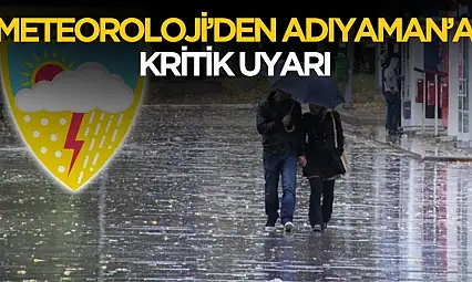 Meteoroloji'den Adıyaman'a kritik uyarı