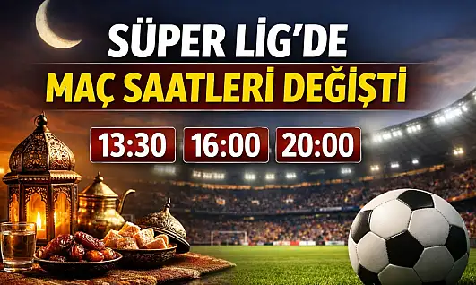 Süper Lig'de Maç Saatleri Ramazan Ayına Göre Yeniden Düzenlendİ